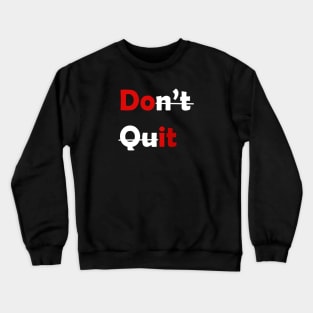 Don't Quit, DO IT. Crewneck Sweatshirt